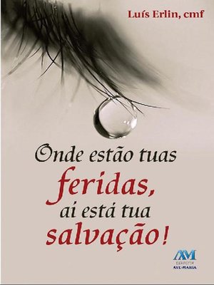 cover image of Onde estão tuas feridas, aí está a tua salvação